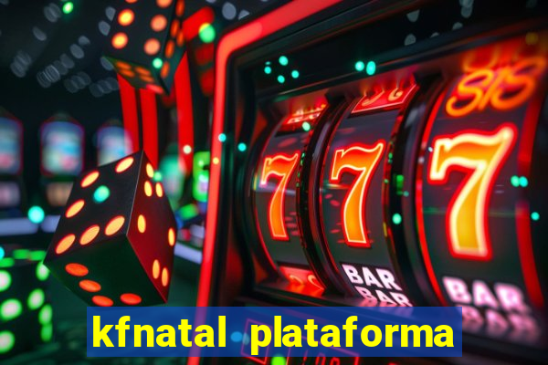 kfnatal plataforma de jogos